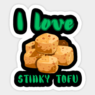 I Love Stinky Tofu - Funny Vegetarian Quote Sticker